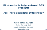 Featured Lecture: Overview of Currently Available and Under Development Bioabsorbable Polymer-based DES Programs. Are There Meaningful Differences?