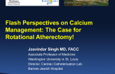 Flash Perspectives on Calcium Management: The Case for Rotational Atherectomy!