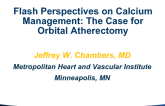 Flash Perspectives on Calcium Management: The Case for Orbital Atherectomy!