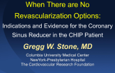 When There Are No Revascularization Options: Indications and Evidence for the Coronary Sinus Reducer in the CHIP Patient