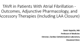 Aortic Stenosis + Concomitant Disease III. TAVR in Patients With Atrial Fibrillation - Outcomes, Adjunctive Pharmacology, and Accessory Therapies (Including LAA Closure)