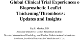 Controversy 2. Global Clinical Trial Experiences on Bioprosthetic Leaflet Thickening/Thrombosis: Updates and Insights