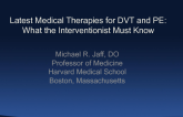 State of the Art Lecture: Latest Medical Therapies for DVT and PE - What the Interventionist Must Know!