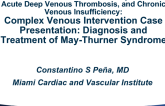 Complex Venous Intervention Case Presentation: Diagnosis and Treatment of May-Thurner Syndrome