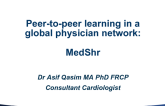 Peer-to-peer Learning In a Global Physician Network (MedShr)
