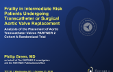 TCT 36: Frailty in Intermediate Risk Patients Undergoing Transcatheter or Surgical Aortic Valve Replacement, Cut Points and Relationship With Outcomes: An Analysis of the Placement of Aortic Transcatheter Valves (PARTNER) 2 Cohort A Randomized Trial