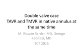 TCT 1492: Double Valve Case TAVR and TMVR in Native Annulus at the Same Time