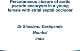 TCT 1520: Percutaneous Closure of Aortic Pseudo Aneurysm in a Young Female With Atrial Septal Occluder