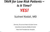 Debate: TAVR for Low Risk Patients – Is It time? YES, the Data Is Sufficient and Our Patients Want It!
