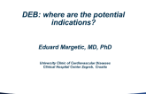 DEB: What Are the Potential Indications?
