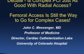 Debate - Is Complex PCI Just As Good With Radial Access? Femoral Access Is Still the Way to Go for Complex Cases!
