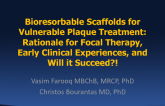 Bioresorbable Scaffolds for Vulnerable Plaque Treatment: Rationale for Focal Therapy, Early Clinical Experiences, and Will it Succeed?!