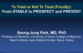 To Treat or Not to Treat (Focally): From Stable to PROSPECT-ABSORB and PREVENT