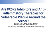 Are PCSK9 Inhibitors and Anti-inflammatory Therapies for Vulnerable Plaque Right Around the Corner?