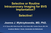 Flash Debate: Selective or Routine Intracoronary Imaging for BVS Implantation? Pro-Selective!