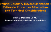 Hybrid Coronary Revascularization: Rationale, Procedure Alternatives, and Technical Considerations