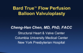 New Valvuloplasty Devices III: Bard TRUE and TRUE-Flow Balloon Valvuloplasty - Technical Advantages and Clinical Applications