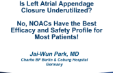 Debate: Is Left Atrial Appendage Closure Underutilized? No, NOACs Have the Best Efficacy and Safety Profile for Most Patients!