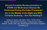 Debate: Should Complete Revascularization in STEMI and Multivessel Disease Be Performed During the Index Procedure? No, in the Middle of the Night and With Complex Anatomy ... Are You Kidding?!