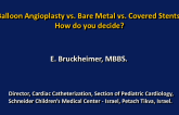 Balloon Angioplasty Vs Bare Metal Vs Stents Covered Stents: How Do You Make the Decision?