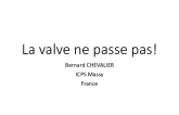 Ma Valve Ne Passes Pas La Valve!/My Valve Doesn't Cross the Valve!