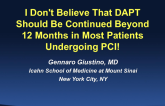 Opening Salvo: I Don't Believe That DAPT Should Be Continued Beyond 12 Months in Most Patients Undergoing PCI!