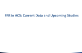 FFR in ACS: Current Data Including DOCTORS and Upcoming Studies