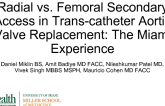 Radial vs. Femoral Secondary Access in Trans-catheter Aortic Valve Replacement: The Miami Experience