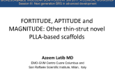 FORTITUDE, APTITUDE and MAGNITUDE: Other Thin-Strut Novel PLLA-Based Scaffolds