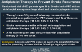 CLOSE: Closure of PFO, Oral Anticoagulants, or Antiplatelet Therapy to Prevent Stroke Recurrence