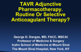 The Latest in TAVR Adjunctive Pharmacotherapy: The Case for Routine vs Selective Anticoagulant Therapy