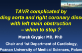 TAVR Complicated by Ascending Aorta and Right Coronary Artery Dissection With Left Main Obstruction - When to Stop?