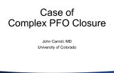 Case of Complex PFO Closure
