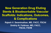New Generation Drug Eluting Stents & Bioabsorbable Vascular Scaffolds: Indications, Outcomes, & Complications