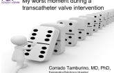 My Worst Moment During a  Transcatheter Valve intervention 