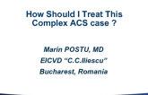 Romania Presents: How Should I Treat This Complex ACS Case?
