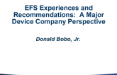 EFS Experiences and Recommendations: A Major Device Company Perspective
