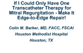 Flash Debate: If I Could Only Have One Transcatheter Therapy for Mitral Regurgitation - Make It Edge-to-Edge Repair!