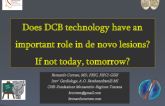 Does DCB Technology Have an Important Role in Treatment of De Novo Coronary Artery Disease? If Not Today, Tomorrow?
