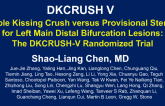 DKCRUSH-V: A Randomized Trial of Double Kissing Crush vs Provisional Stenting for Treatment of Distal Left Main Bifurcation Lesions