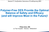 Controversial Position Statement: Polymer-Free DES Provide the Optimal Balance of Safety and Efficacy (and Will Improve Most in the Future)!
