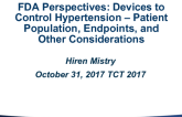 FDA Perspectives: Devices to Control Hypertension - Patient Populations, Endpoints and Other Considerations