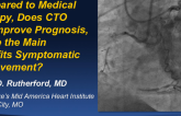 Master Perspectives: Compared to Medical Therapy, Does CTO PCI Improve Prognosis, or Are the Main Benefits Symptomatic Improvement?