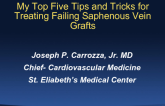My Top Five Tips and Tricks for Treating Failing Saphenous Vein Grafts