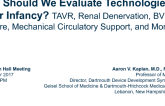 Topic 1: How Should We Evaluate Technologies in Their Infancy? TAVR, Renal Denervation, BVS, LAA Closure, Mechanical Circulatory Support, and More