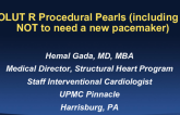 EVOLUT R Procedural Pearls (Including how NOT to Need a New Pacemaker)