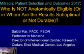 Mitraclip Patient Selection and Outcomes 2017: Who Is NOT Anatomically Eligible (Or in Whom Are the Results Suboptimal or Not Durable)?