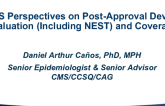 CMS Perspectives on Post-Approval Device Evaluation(Including NEST) and Reimbursement