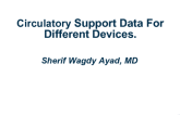 Circulatory Support Data for Different Devices