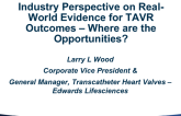 Industry Perspective on Real-World Evidence for TAVR Outcomes – Where are the Opportunities?